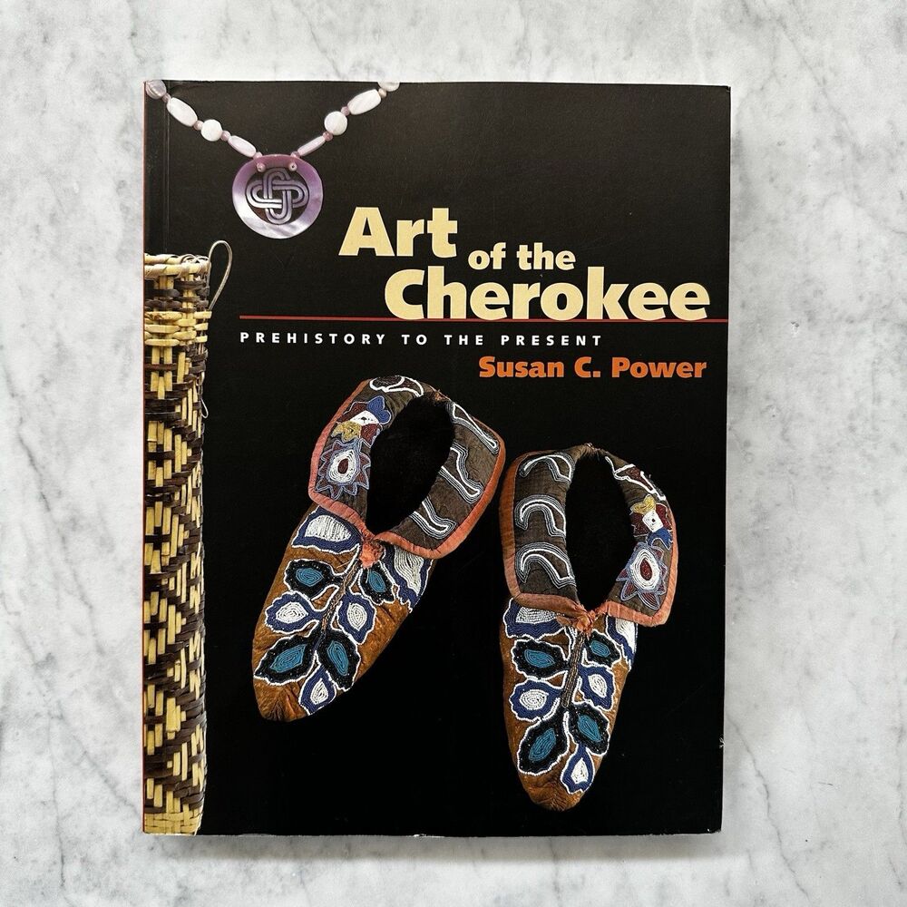 Art of the Cherokee: Prehistory to the Present by Susan C. Power Paperback Book